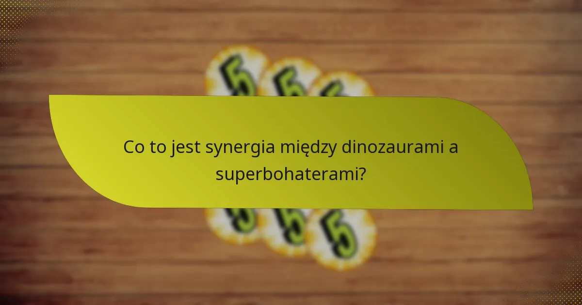 Jak mogę wykorzystać połączenia dinozaurów i superbohaterów w rozgrywce?
