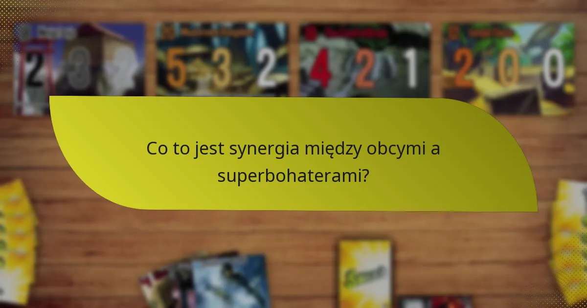Jak można taktycznie połączyć obcych i superbohaterów?