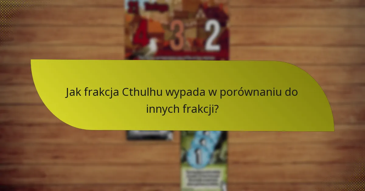 Jakie są słabości frakcji Cthulhu?