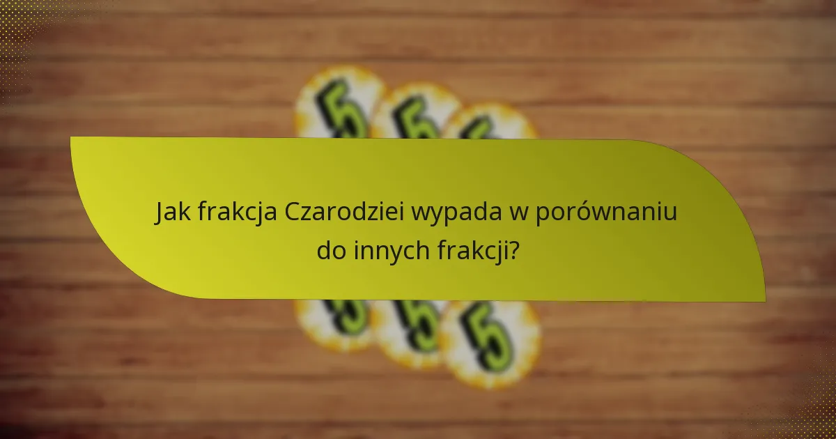 Jakie są słabości frakcji Czarodziei?