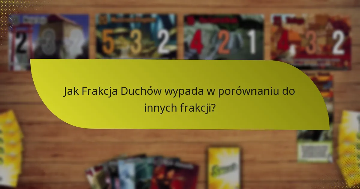 Jakie są słabości Frakcji Duchów?