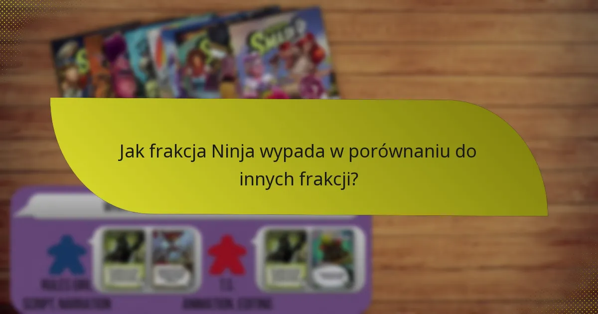 Jakie są słabości frakcji Ninja?
