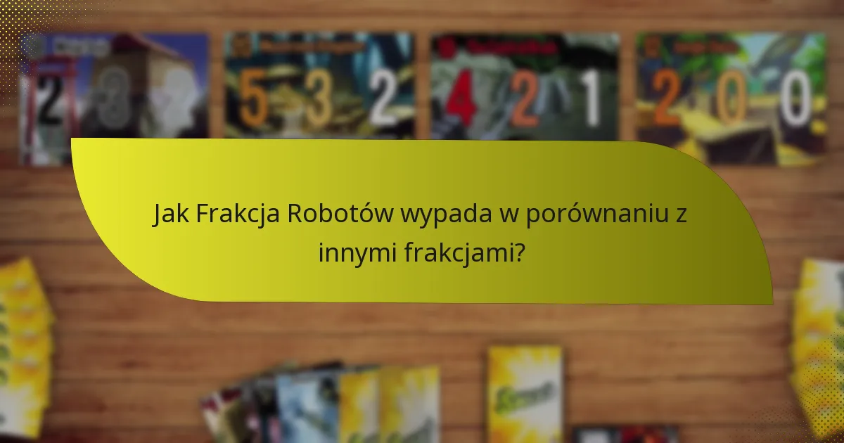 Jak Frakcja Robotów wypada w porównaniu z innymi frakcjami?