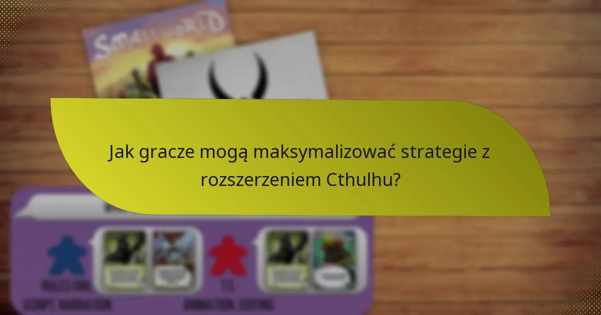 Jakie kluczowe karty są zawarte w rozszerzeniu Cthulhu?