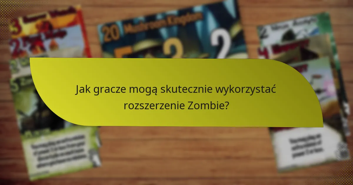 Jakie kluczowe karty są zawarte w rozszerzeniu Zombie?