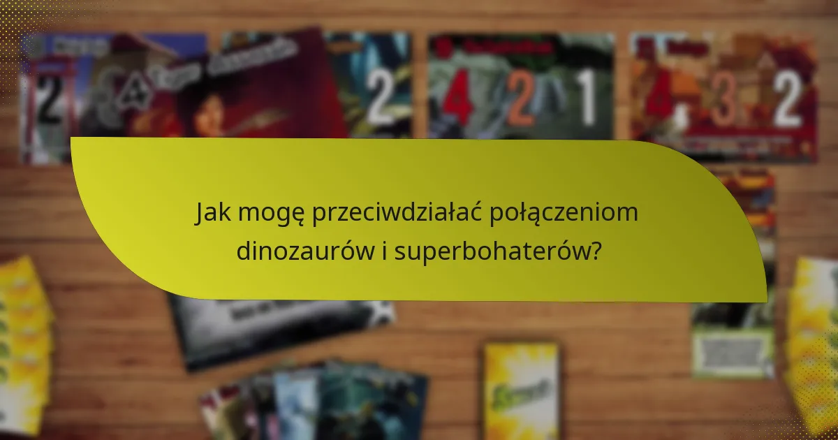 Jakie są mocne strony znanych dinozaurów i superbohaterów?