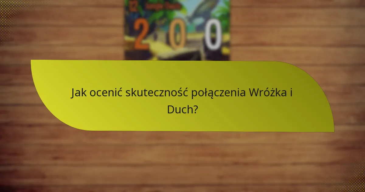 Jakie taktyki wzmacniają połączenie Wróżka i Duch?