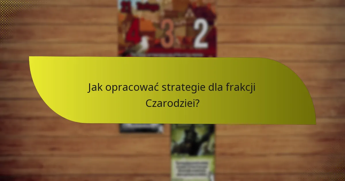Jak opracować strategie dla frakcji Czarodziei?