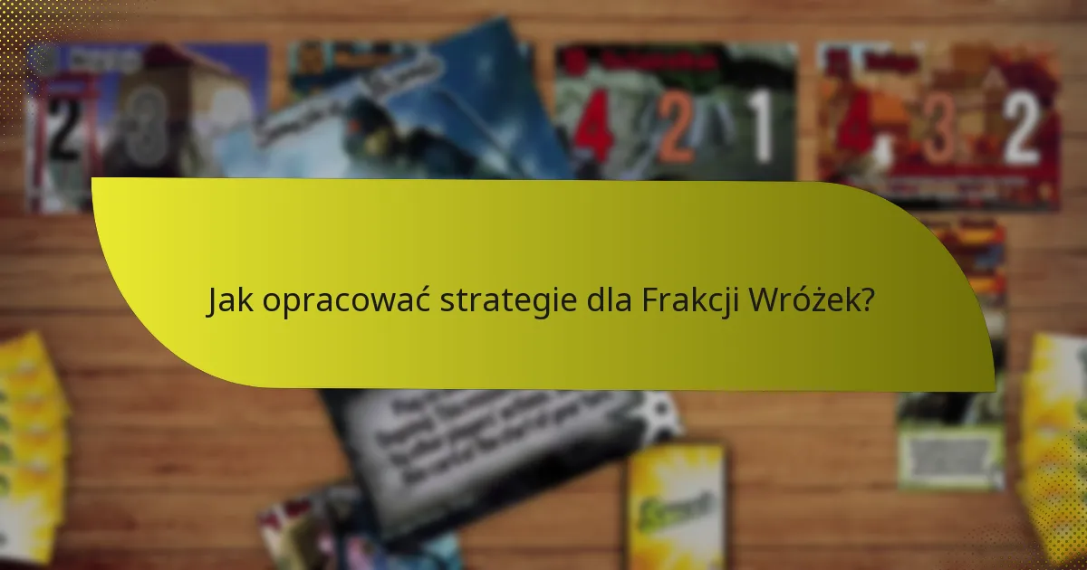 Jak opracować strategie dla Frakcji Wróżek?