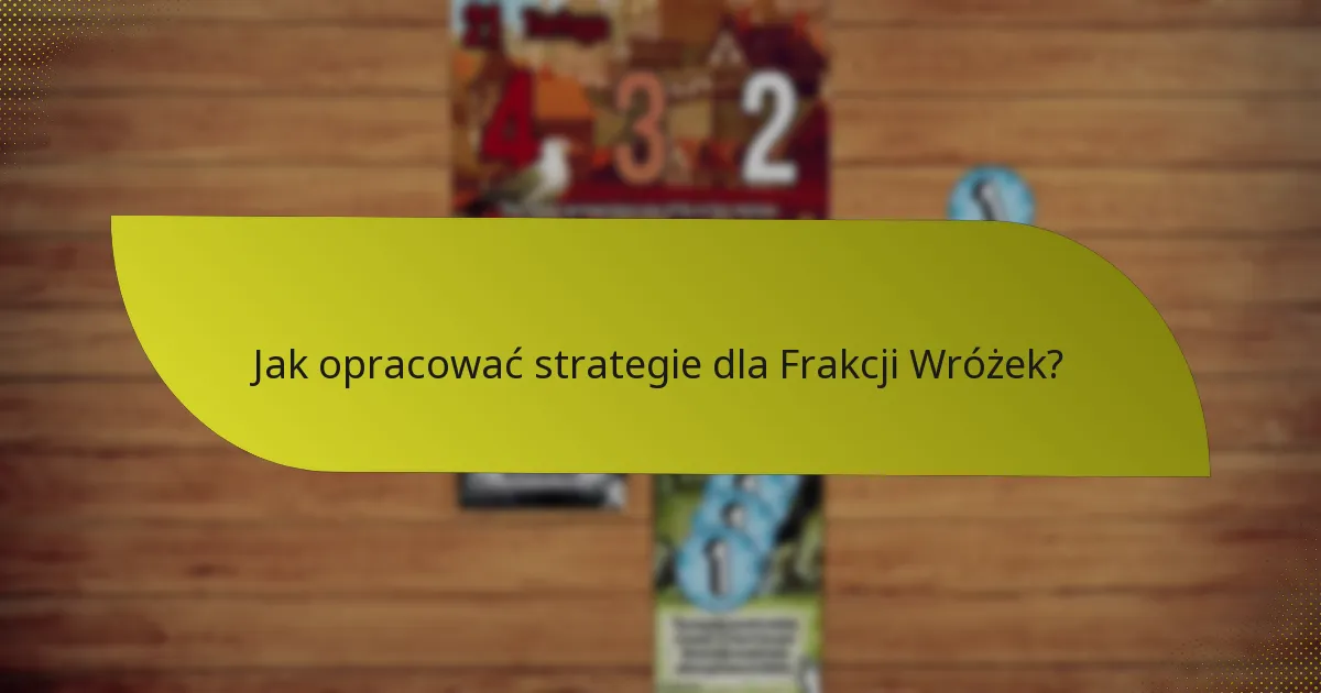 Jak opracować strategie dla Frakcji Wróżek?