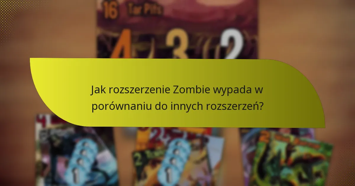 Jak rozszerzenie Zombie wypada w porównaniu do innych rozszerzeń?