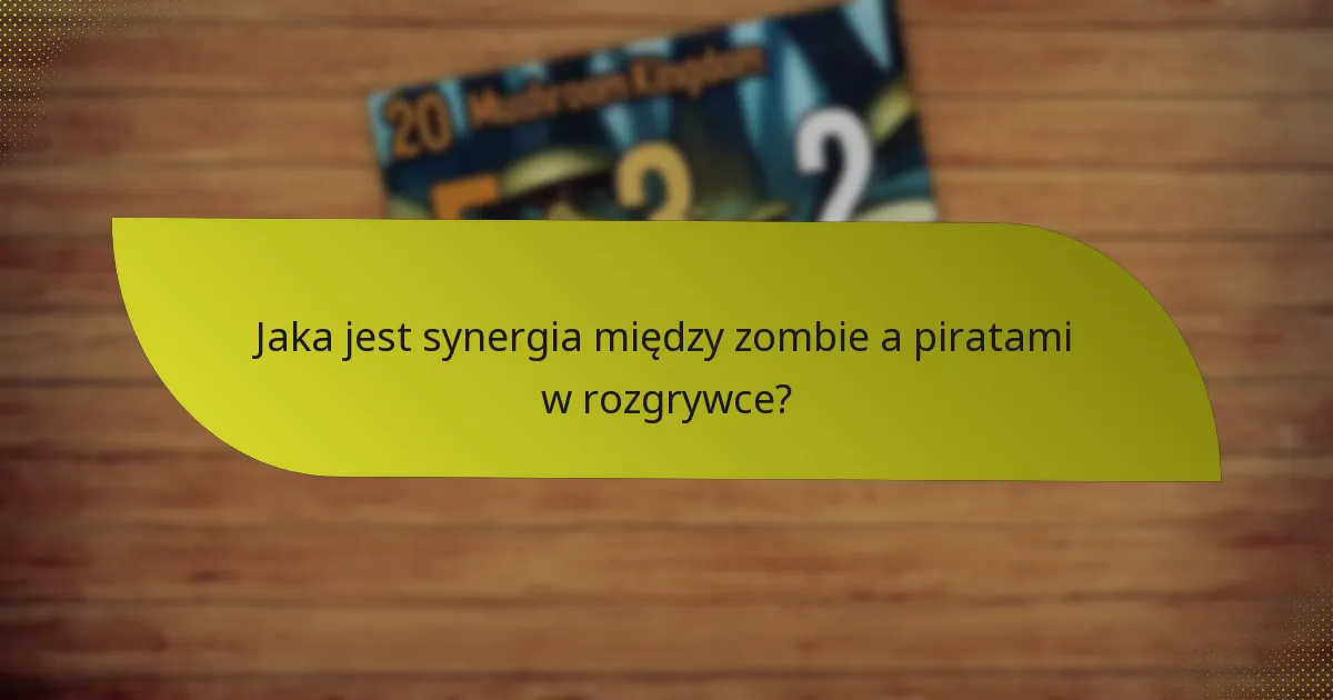 Jakie są skuteczne strategie kontrujące kombinację zombie i piratów?