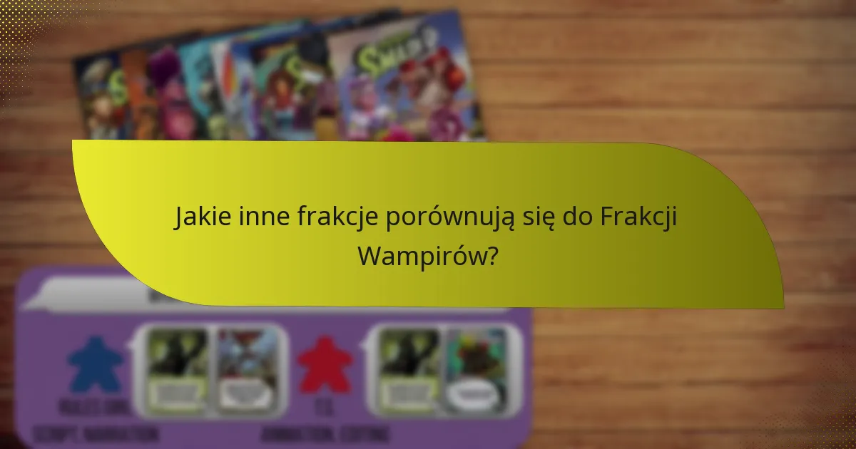 Jakie inne frakcje porównują się do Frakcji Wampirów?