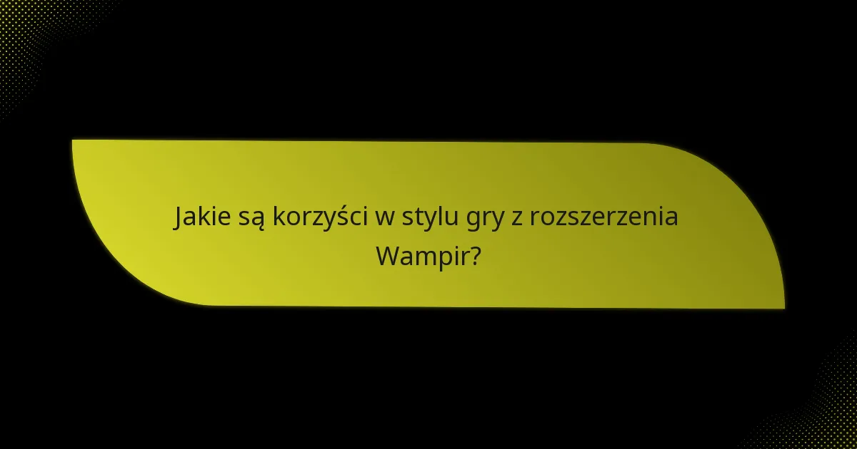Jakie są porównania między rozszerzeniem Wampir a innymi rozszerzeniami?