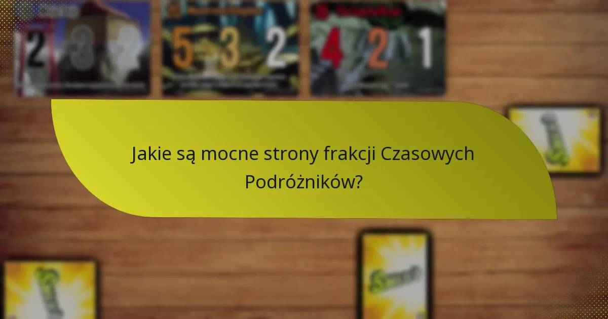 Jakie strategie można zastosować z frakcją Czasowych Podróżników?