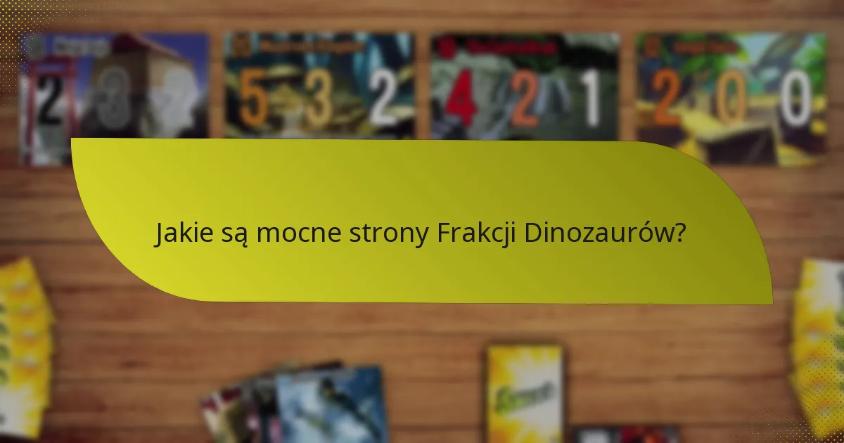 Jakie strategie można zastosować z Frakcją Dinozaurów?