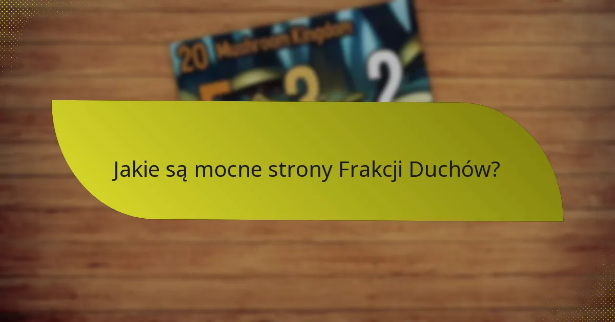 Jakie strategie można zastosować z Frakcją Duchów?