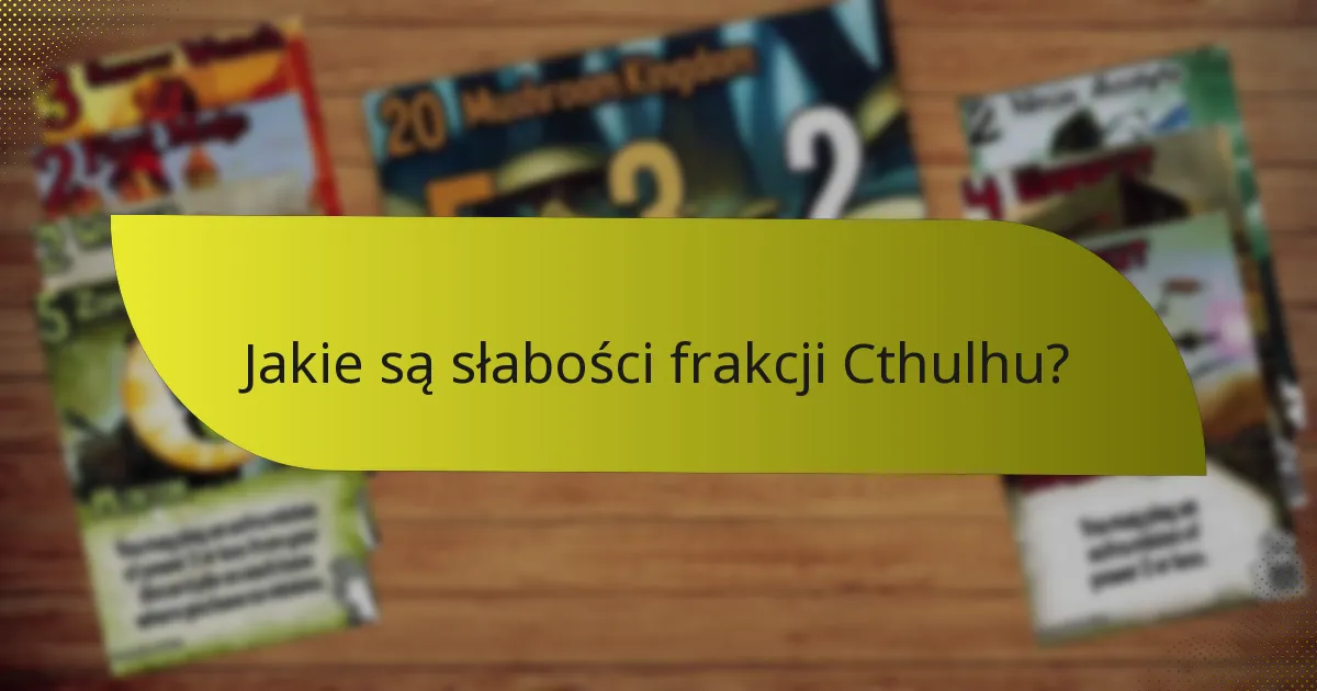 Jakie są słabości frakcji Cthulhu?