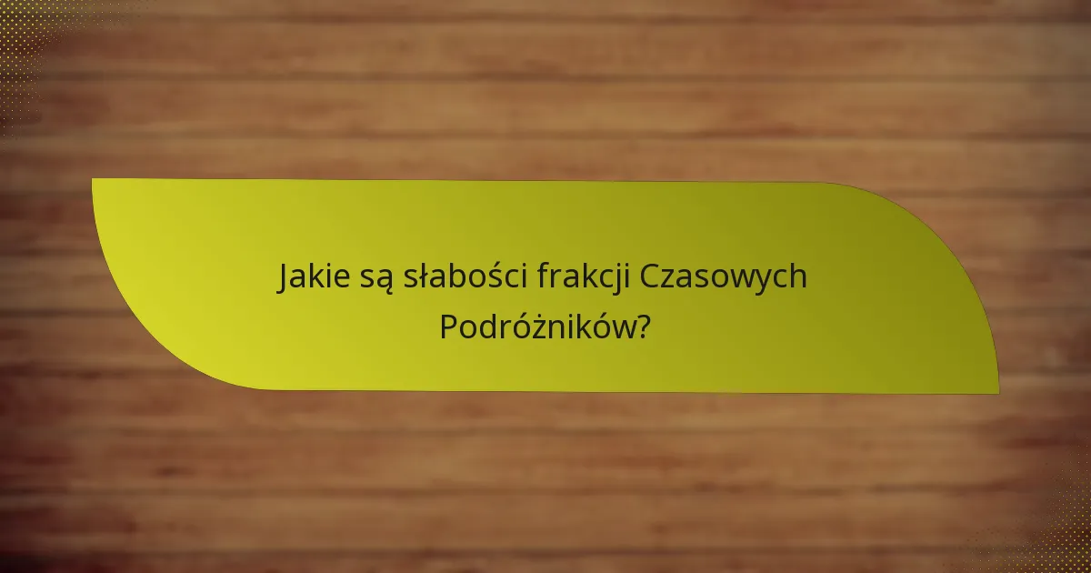 Jak frakcja Czasowych Podróżników wypada w porównaniu z innymi frakcjami?