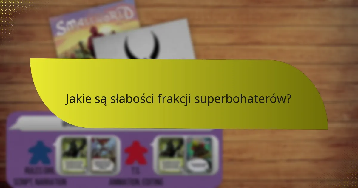 Jakie są słabości frakcji superbohaterów?