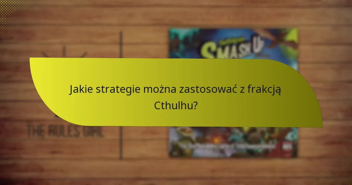 Jakie strategie można zastosować z frakcją Cthulhu?